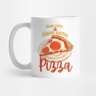 Keep Calm and have some Pizza - Pizza Mug